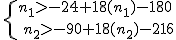 \{{n_1>-24+18(n_1)-180\atop\ n_2>-90+18(n_2)-216